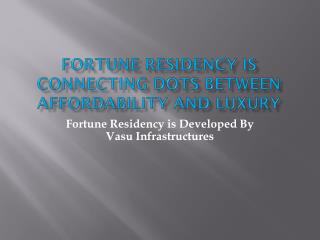 Fortune Residency Is Connecting Dots Between Affordability And Luxury