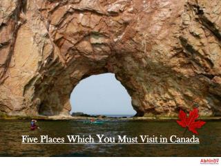 Five Places Which You Must Visit in Canada