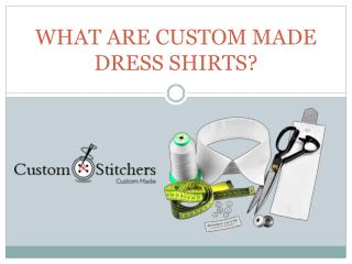 What are custom made dress shirts?