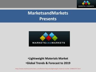 Lightweight Materials Market - Global Trends & Forecast to 2019