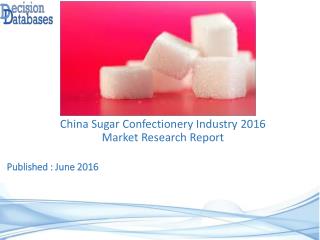 China Sugar Confectionery Market 2016: Industry Trends and Analysis
