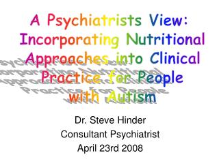 Dr. Steve Hinder Consultant Psychiatrist April 23rd 2008