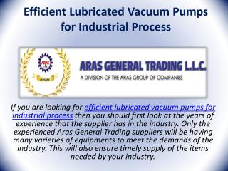 Efficient Lubricated Vacuum Pumps for Industrial Process