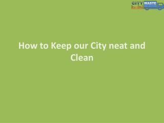 How to keep our City neat and clean?
