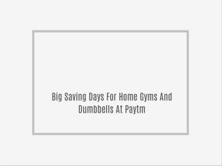 Big Saving Days For Home Gyms And Dumbbells At Paytm