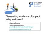 Graeme Reekie Training and Support Officer graemeevaluationsupportscotland.uk evaluationsupportscotland.uk