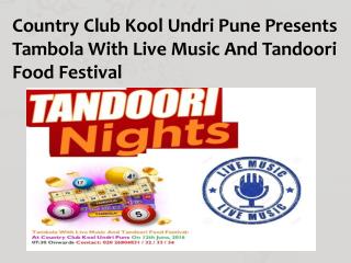 Country Club Kool Undri Pune Presents Tambola With Live Music And Tandoori Food Festival