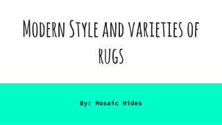 Modern Style and Varieties of Rugs