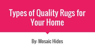 Types of Quality Rugs for your Home