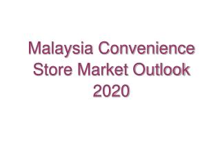 Malaysia Convenience Store Market Outlook 2020