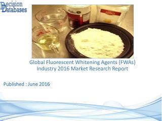 Worldwide Fluorescent Whitening Agents (FWAs) Industry- Size, Share and Market Forecasts 2021