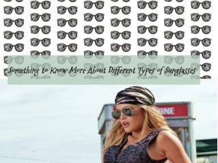 Something to Know More About Different Types of Sunglasses