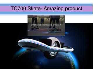 TC700 Skate- Amazing product