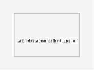 Automotive Accessories Now At Snapdeal