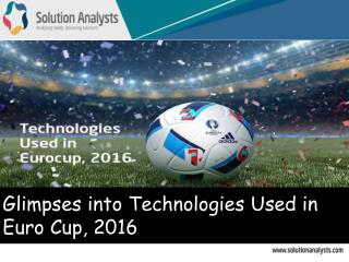 Glimpses into Technologies Used in Euro Cup, 2016