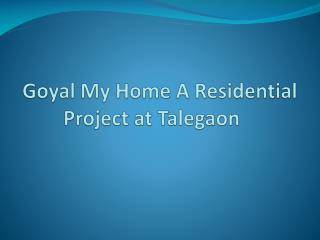 Goyal My Home Presents Lavish Apartments in Talegaon