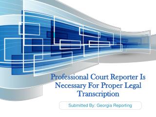 Professional Court Reporter Is Necessary For Proper Legal Transcription
