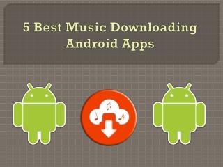 5 Best Music Downloading Android Apps