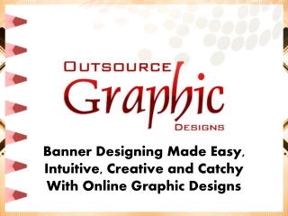 Banner Designing Made Easy Intuitive Creative And Catchy With Online Graphic Designs
