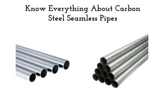 Know Everything About Carbon Steel Seamless Pipes
