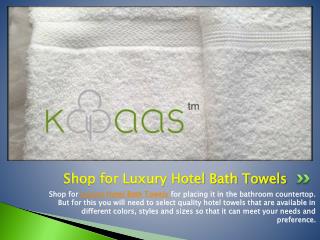 Shop for Luxury Hotel Bath Towels