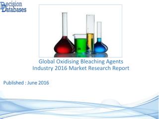 Global Oxidising Bleaching Agents Market 2016: Industry Trends and Analysis