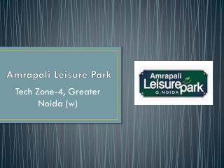 Amrapali Leisure Park Greater Noida – Investors Clinic