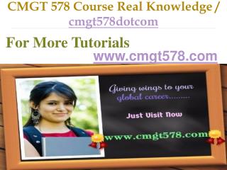 CMGT 578 Course Real Knowledge / cmgt578dotcom