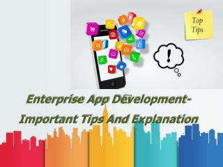 Enterprise App Development- Important tips and explanation