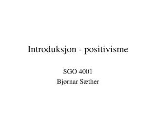 Introduksjon - positivisme