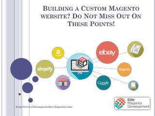 Building a Custom Magento website? Do Not Miss Out On These Points!