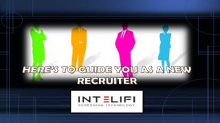 HERE’S TO GUIDE YOU AS A NEW RECRUITER