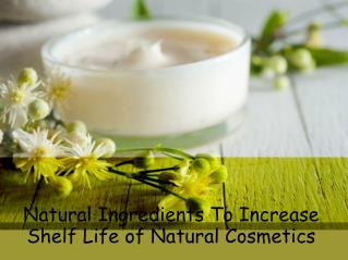 Natural Ingredients To Increase Shelf Life of Natural Cosmetics