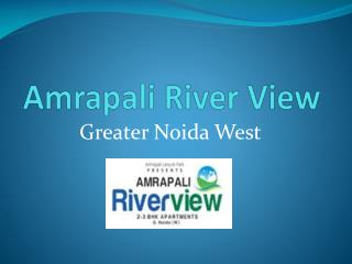 Amrapali River View – Flats in Greater Noida West – Investors Clinic