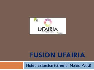 Fusion UFairia Noida Extension – Retail Space – Investors Clinic