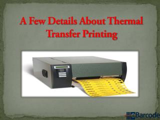 A Few Details About Thermal Transfer Printing