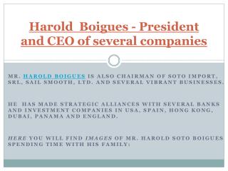 Harold Boigues - President and CEO of several companies