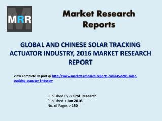 Solar Tracking Actuator Market Development Trends Estimated from 2016 to 2021 Research Report
