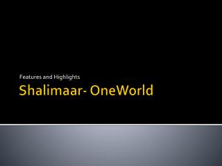 Features and Highlights – Shalimar OneWorld