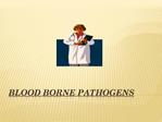 Blood borne Pathogens