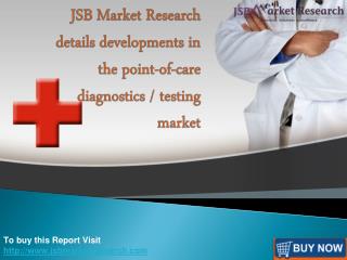 JSB Market Research details developments in the point-of-care diagnostics / testing market