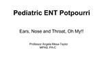 Pediatric ENT Potpourri