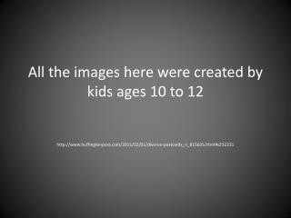 All the images here were created by kids ages 10 to 12