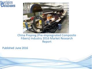 Prepreg (Pre-impregnated Composite Fibers) Market Research Report: China Analysis 2016-2021