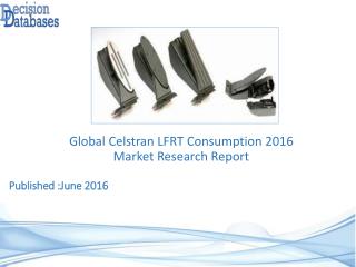 Global Celstran LFRT Consumption Industry: Market research, Company Assessment and Industry Analysis 2016