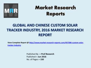 Custom Solar Tracker Industry Development Trends in Global and Chinese Market Forecasts to 2021