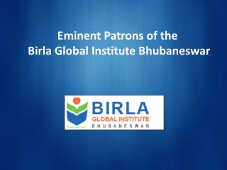 Eminent Patrons of the Birla Global Institute Bhubaneswar