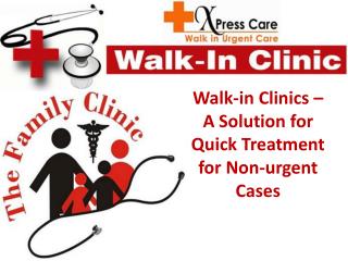 Walk-in Clinics – A Solution for Quick Treatment for Non-urgent Cases