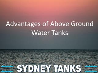 Advantages of Above-Ground Water Tanks