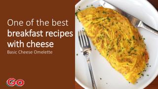 One of the best breakfast recipes with cheese basic cheese omelette